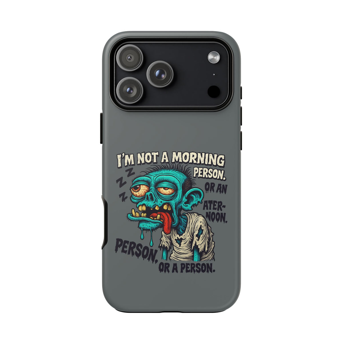 Funny Zombie Phone Case — "I'm Not a Morning Person" Graphic Tough Case