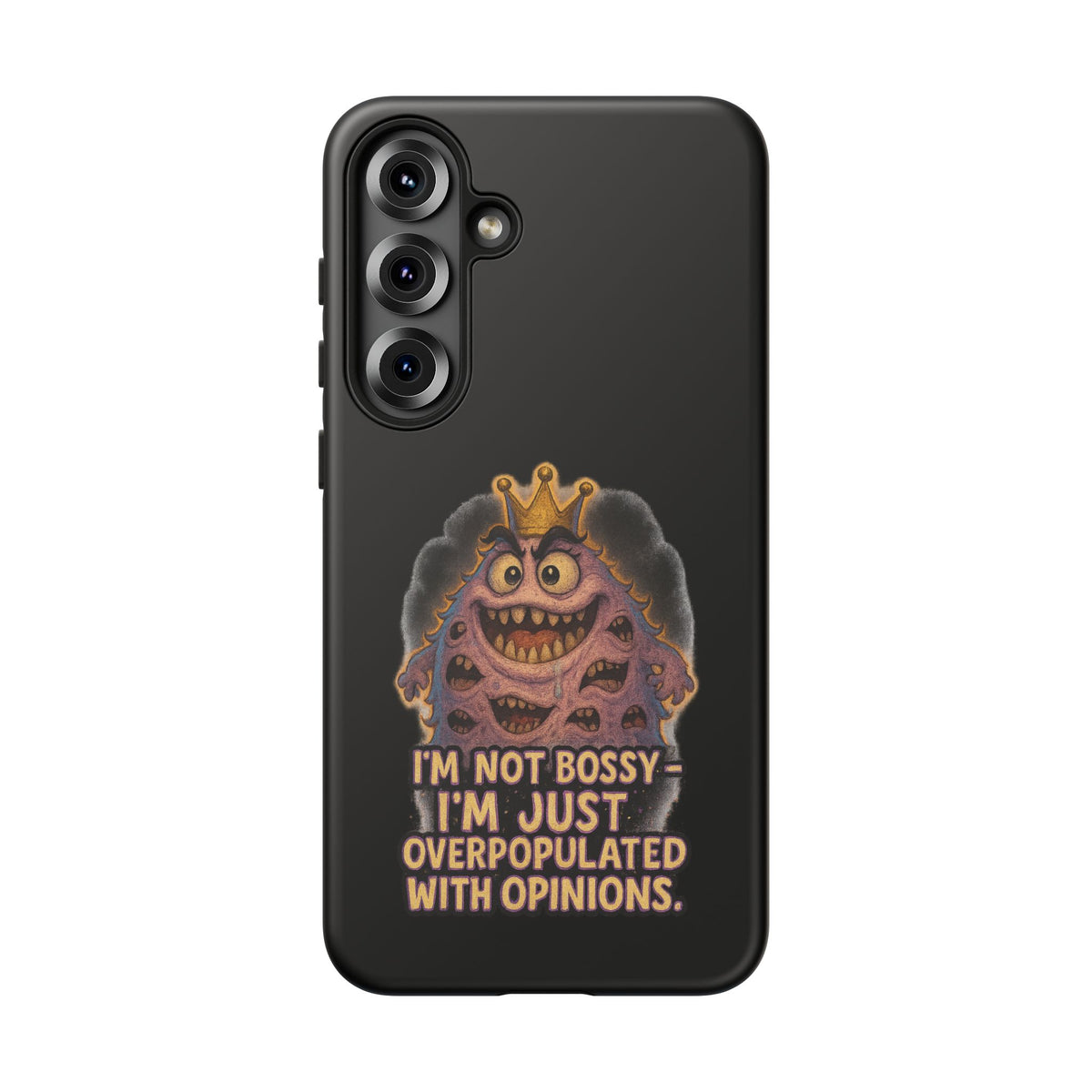 Phone Case — "I'm Not Bossy, I'm Just Overpopulated With Opinions" Funny Monster Graphic