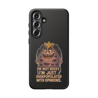 Phone Case — "I'm Not Bossy, I'm Just Overpopulated With Opinions" Funny Monster Graphic