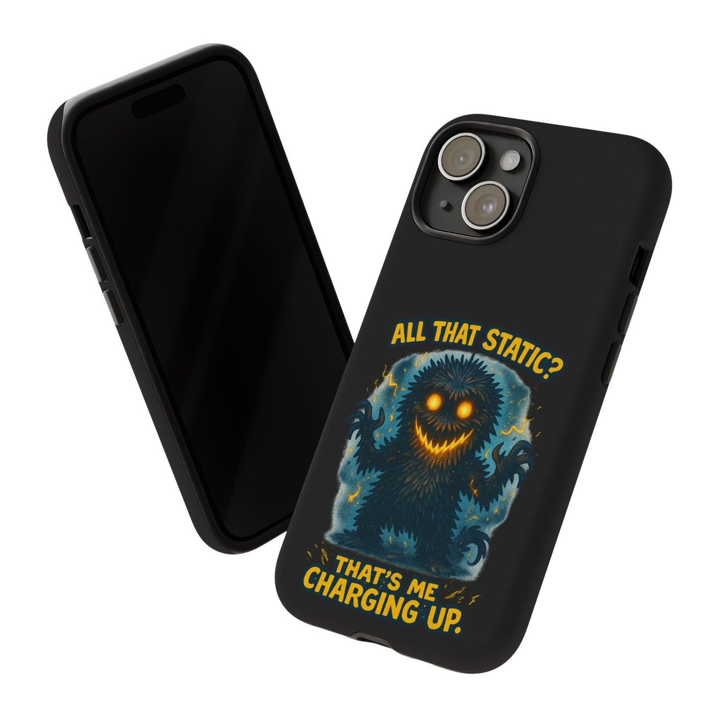 Phone Case — 'All That Static? That's Me Charging Up' Cute Monster Protective Case
