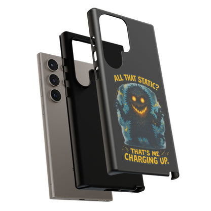 Phone Case — 'All That Static? That's Me Charging Up' Cute Monster Protective Case