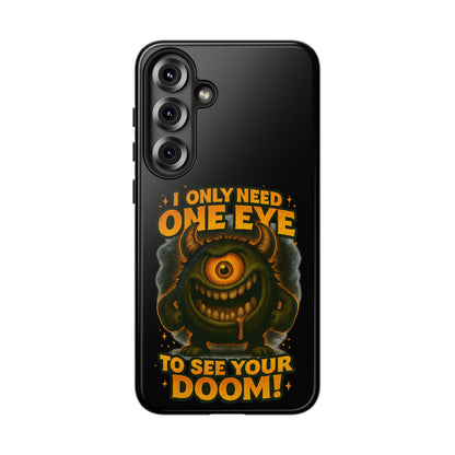 Monster One-Eye Phone Case — "I Only Need One Eye to See Your Doom"