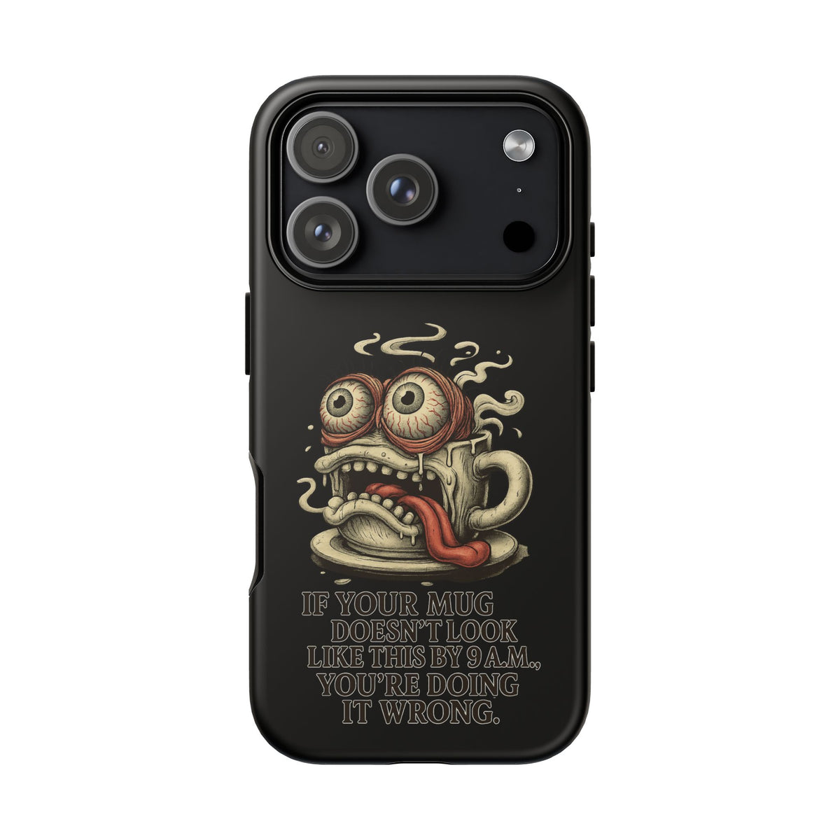 Tough Cases: Retro Hot Coffee Monster Phone Case — Funny 'If Your Mug...' Quote