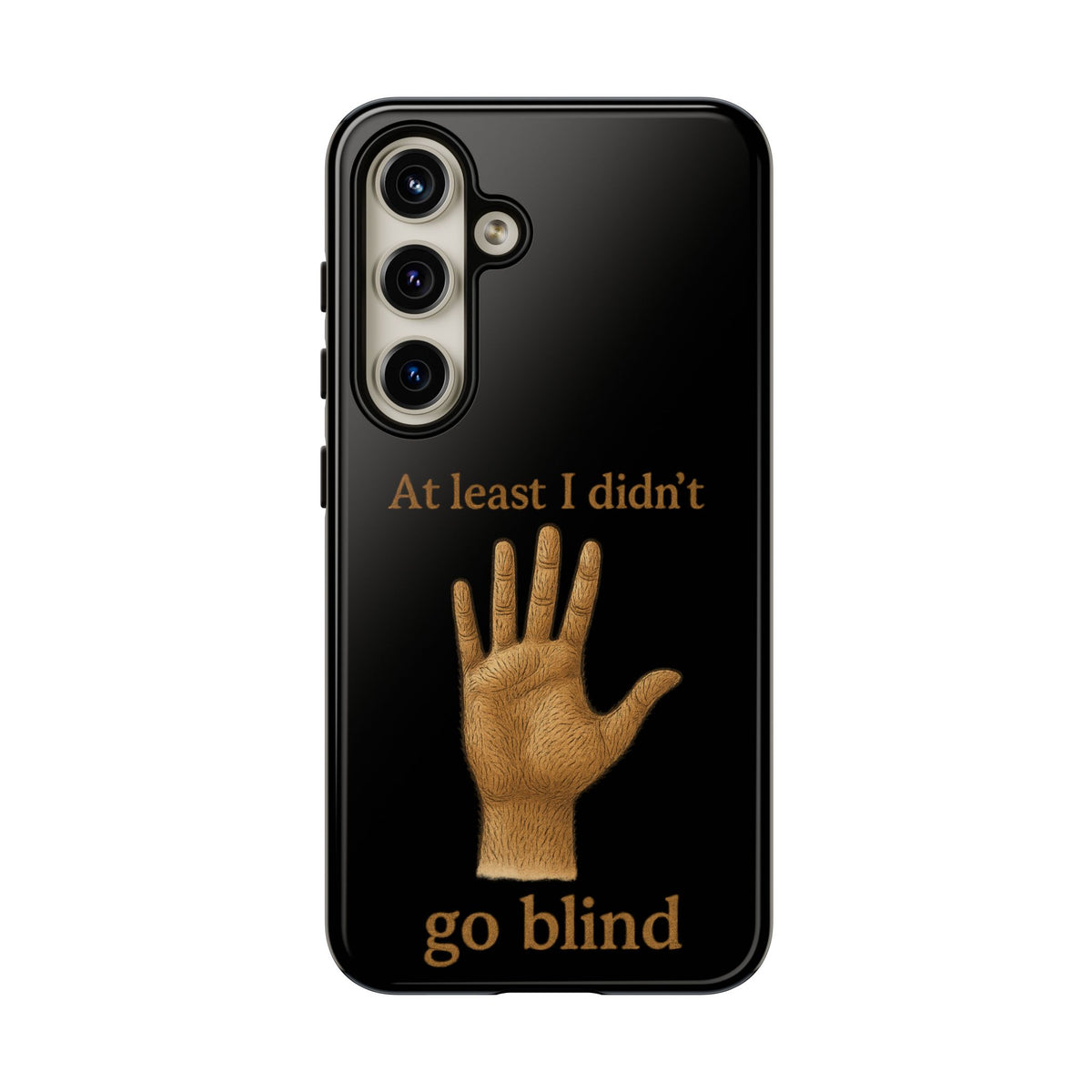 Phone Case — "At Least I Didn't Go Blind" Hand Graphic Protective Cover