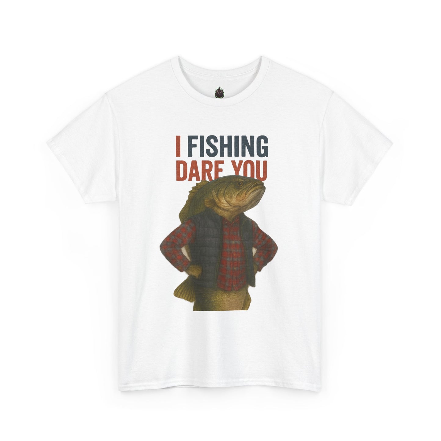 I Fishing Dare You – Funny Fish Tough Guy T-Shirt
