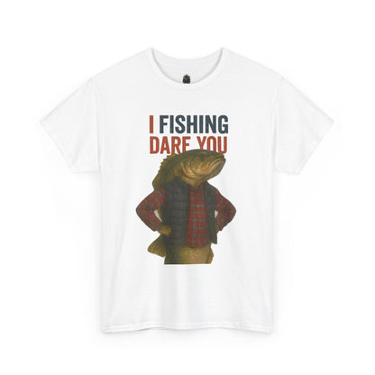 I Fishing Dare You – Funny Fish Tough Guy T-Shirt