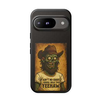 Zombie Cowboy Phone Case — "Ain't No Grave Gonna Hold This Yeehaw" Protective iPhone Cover