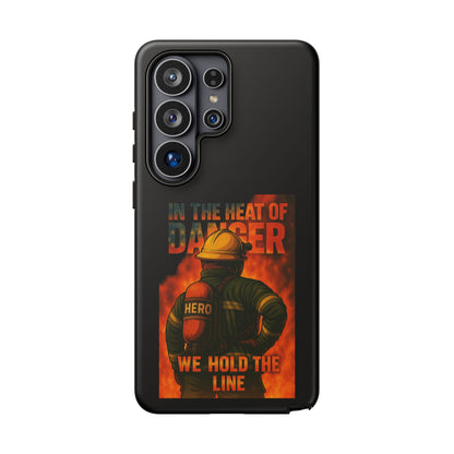 Firefighter Phone Case — "In the Heat of Danger We Hold the Line" Tough Protective Case