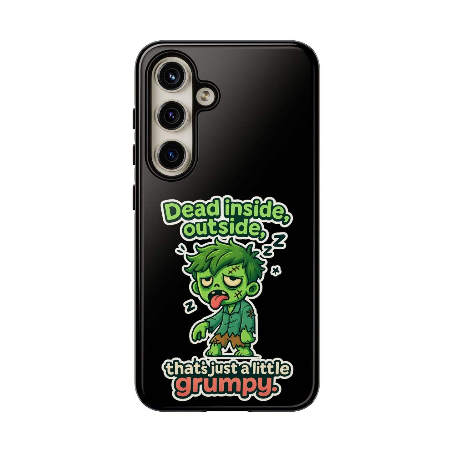 Phone Case — "Dead Inside, Outside, That's Just a Little Grumpy" Cute Zombie Design