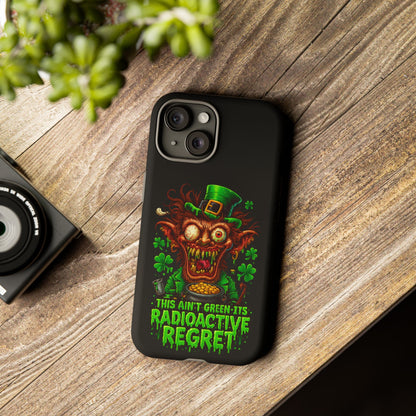 Radioactive Leprechaun Phone Case — "This Ain't Green, It's Radioactive Regret"