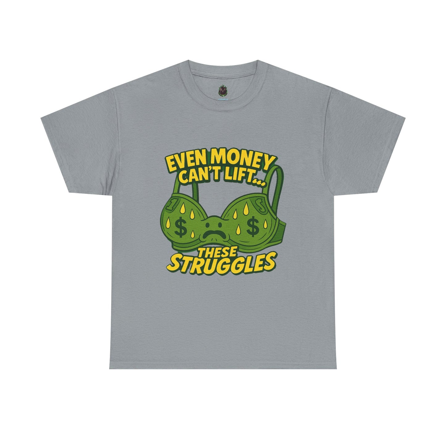 Even Money Can’t Lift These Struggles – Bra Sweat Comedy Tee