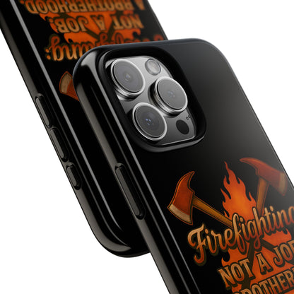 Firefighting: Not a Job, A Brotherhood Tough Phone Case