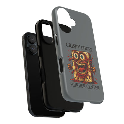 Phone Case — "Crispy Edges. Murder Center." Horror Toast Graphic