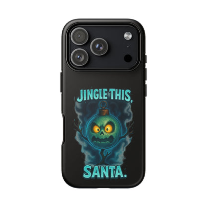 Phone Case - 'Jingle This, Santa' Spooky Holiday Protective Case