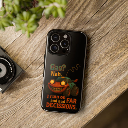 Phone Case — "Gas? Nah. I Run on Bad Far Decisions" Funny Cartoon Car Protective Cover