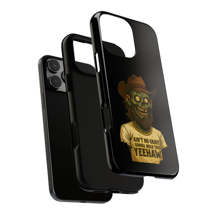 Zombie Cowboy Phone Case — "Ain't No Grave Gonna Hold This Yeehaw" Protective iPhone Cover