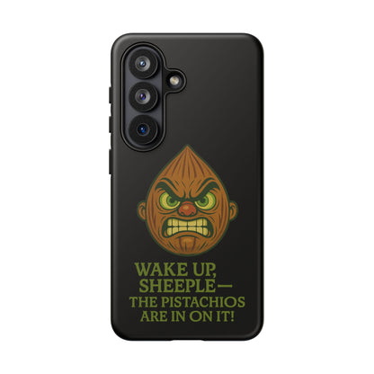 Angry Pistachio Phone Case — "Wake Up, Sheeple — The Pistachios Are In On It!"