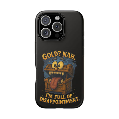 Phone Case — “Gold? Nah, I’m Full of Disappointment” Funny Treasure Chest Design