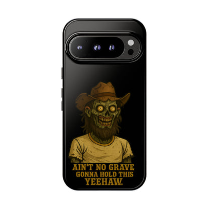 Zombie Cowboy Phone Case — "Ain't No Grave Gonna Hold This Yeehaw" Protective iPhone Cover