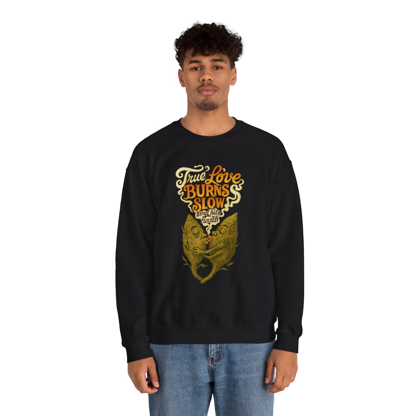 True Love Burns Slow and Hits Hard Crewneck