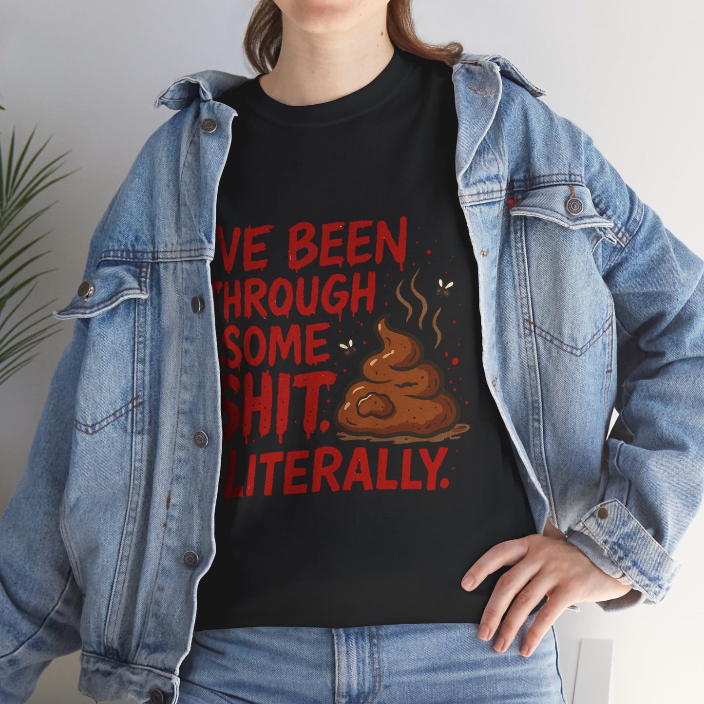 I’ve Been Through Some Sh*t – Literally Tee