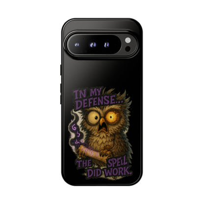 Phone Case — 'In My Defense… The Spell Did Work' Owl Witchy Protective Case