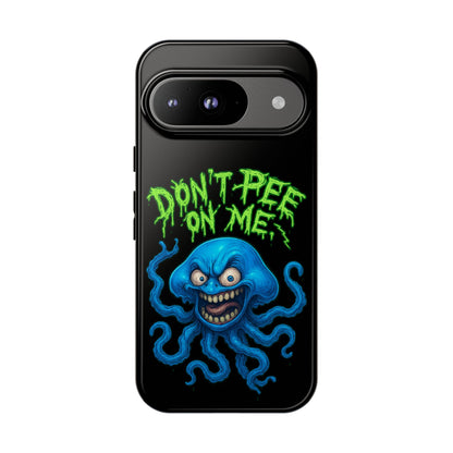 Don't Pee on Me Octopus Phone Case — Funny Grunge Protective Case