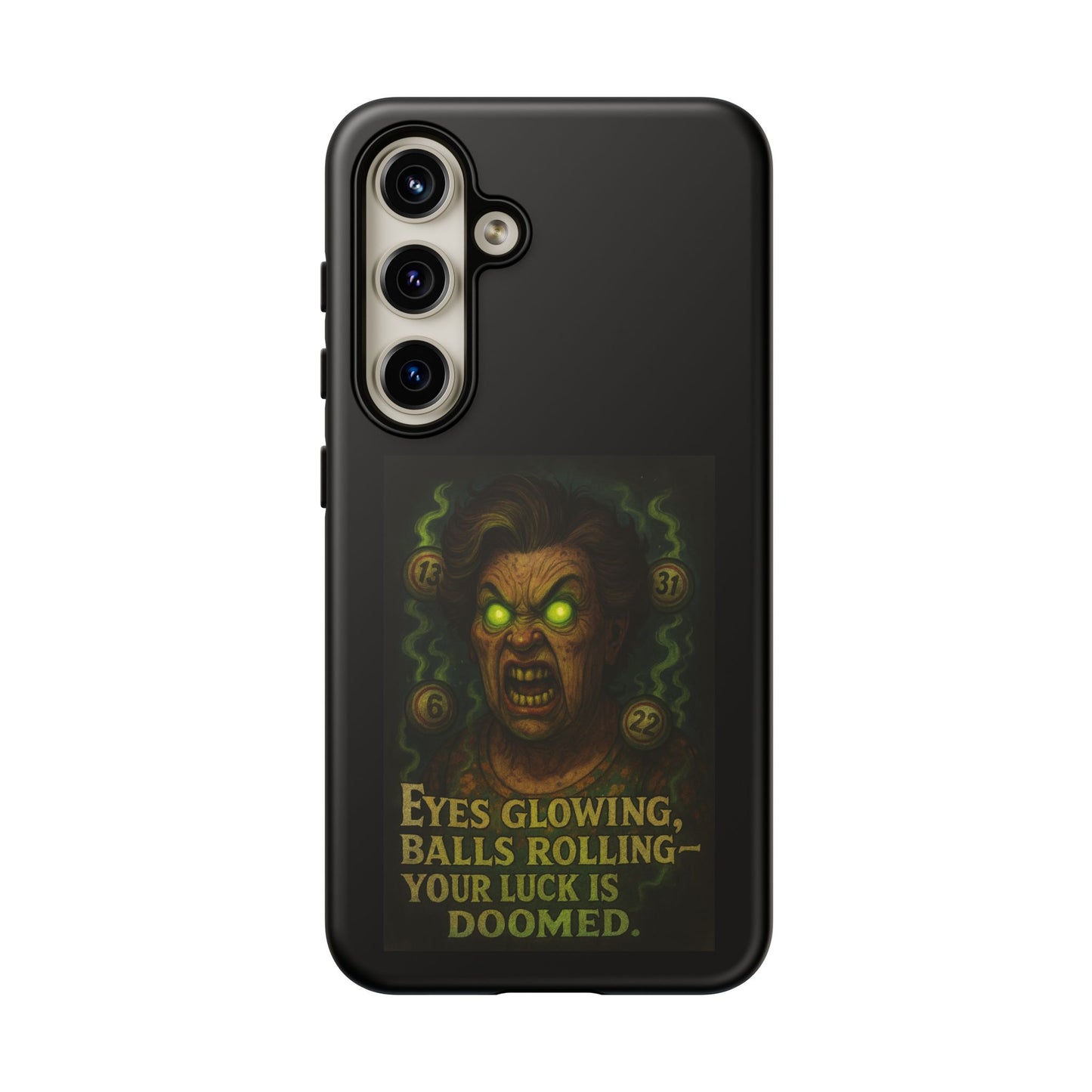 Horror Phone Case — "Eyes Glowing, Balls Rolling — Your Luck Is Doomed"