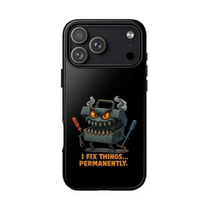 Phone Case — 'I Fix Things... Permanently' Mechanic Tool Monster Protective Case