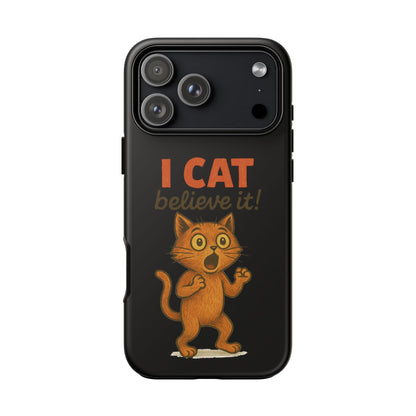 Phone Case — "I Cat Believe It!" Funny Orange Cat Protective Case