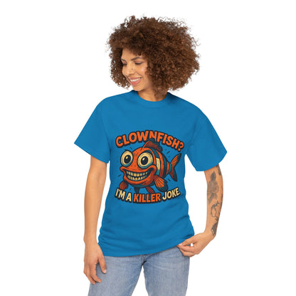 Clownfish I'm a Killer Joke T-Shirt | Funny Fish Illustration