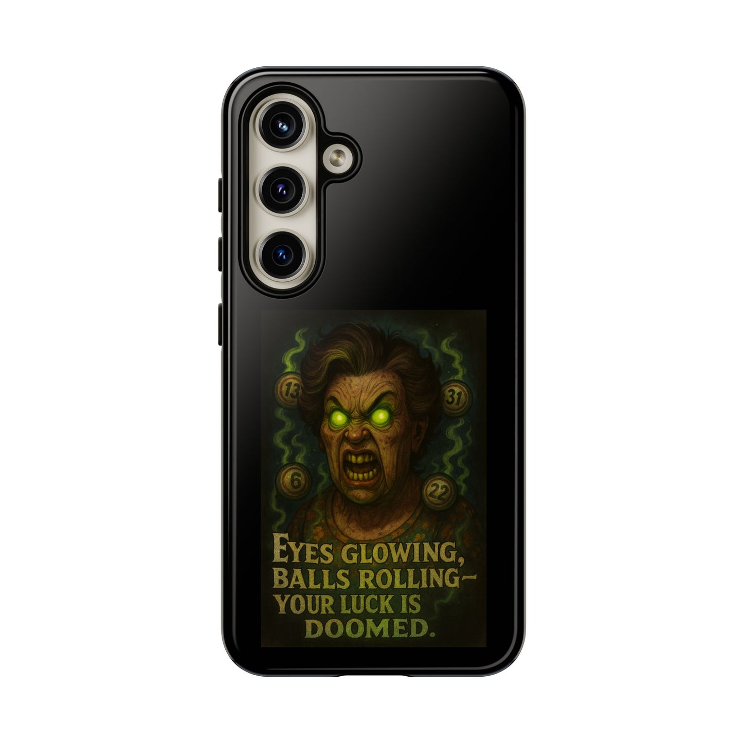 Horror Phone Case — "Eyes Glowing, Balls Rolling — Your Luck Is Doomed"