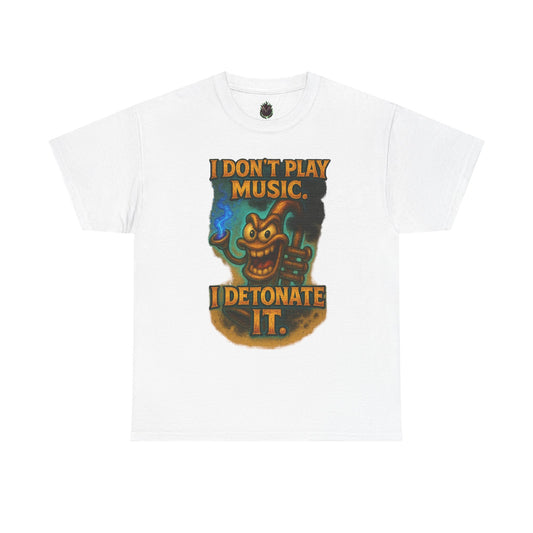 I Don’t Play Music I Detonate It T-Shirt | Cartoon Bomb Character