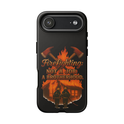 Firefighting: Not a Job, A Brotherhood Phone Case — Tough Protective Firefighter Design