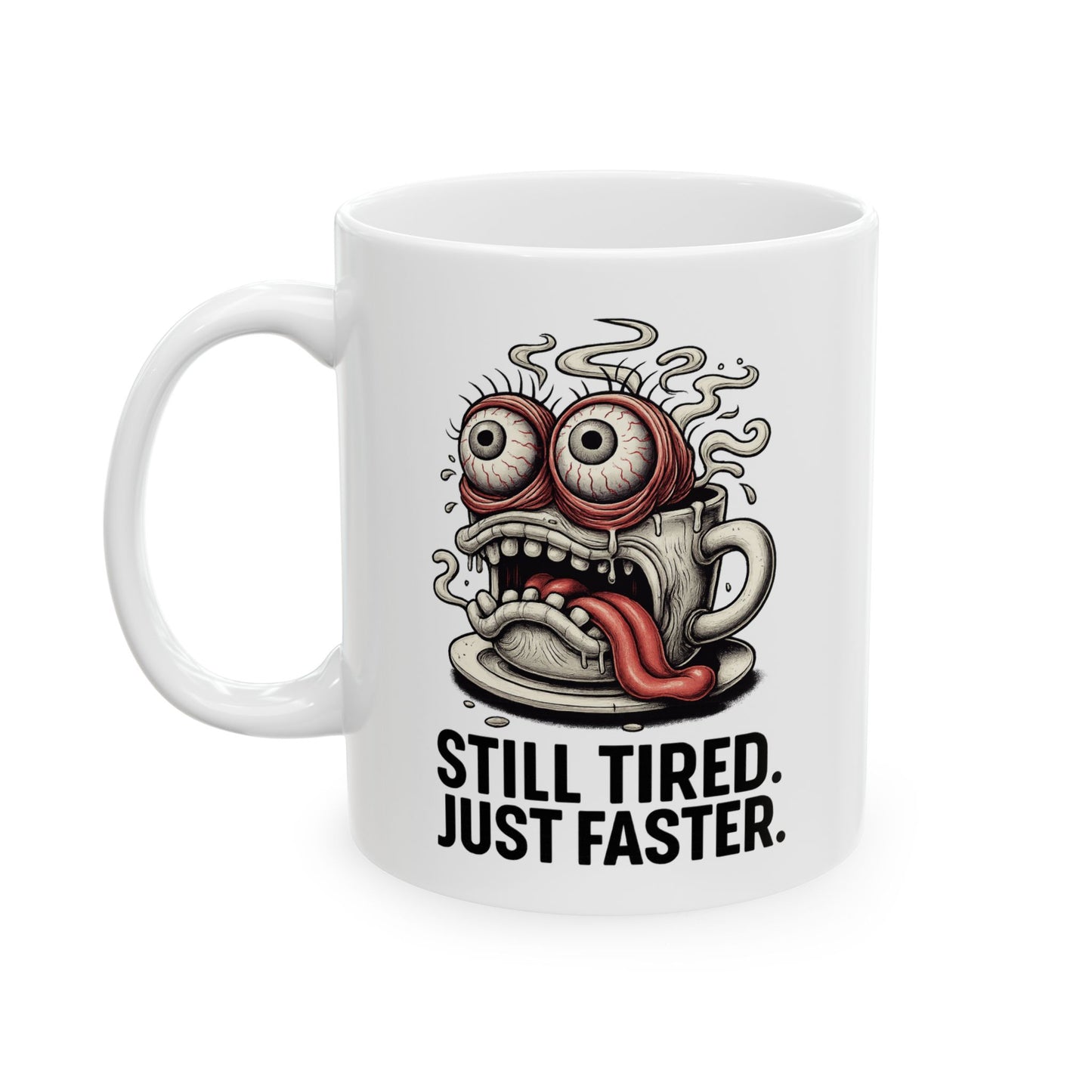 Still Tired. Just Faster. Mug