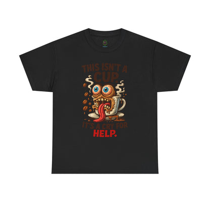Cry for Help – Caffeinated Chaos Coffee Tee