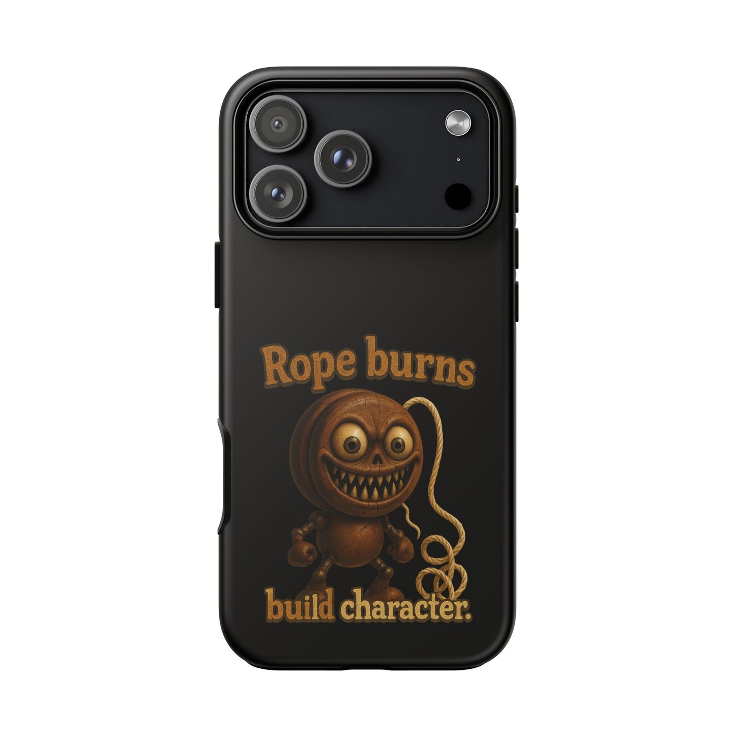 Phone Case — "Rope Burns Build Character" Grinning Cartoon Design