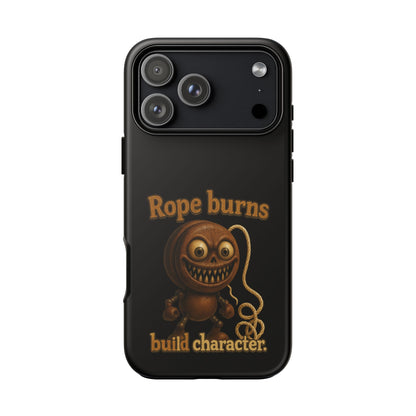 Phone Case — "Rope Burns Build Character" Grinning Cartoon Design