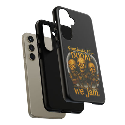 Phone Case — "From Dusk Till Doom We Jam" Skeleton Band Design