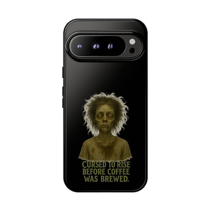 Phone Case — “Cursed to Rise Before Coffee Was Brewed” Goth Horror Design