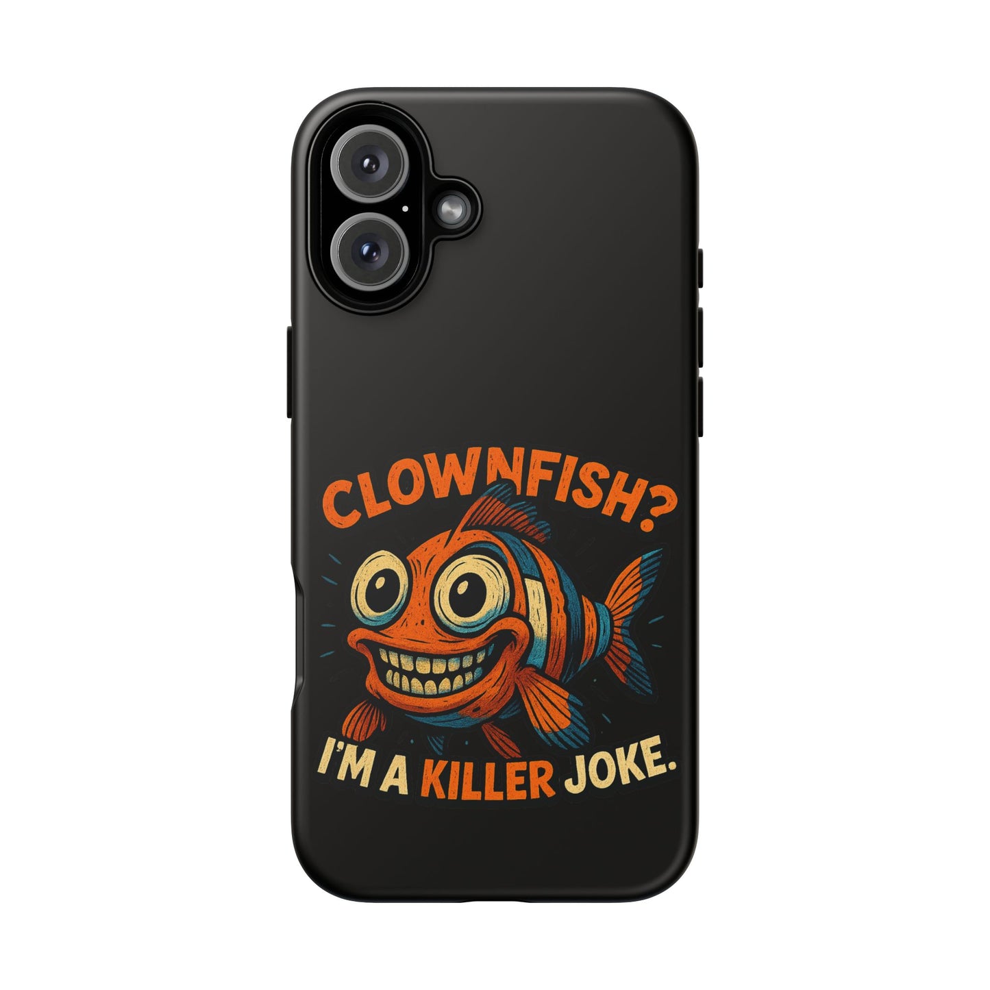Phone Case — “Clownfish? I’m a Killer Joke.” Funny Creepy Fish Graphic