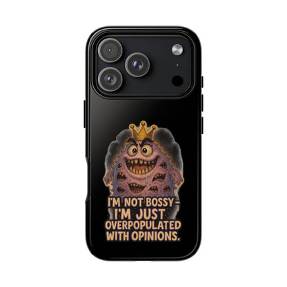Phone Case — "I'm Not Bossy, I'm Just Overpopulated With Opinions" Funny Monster Graphic