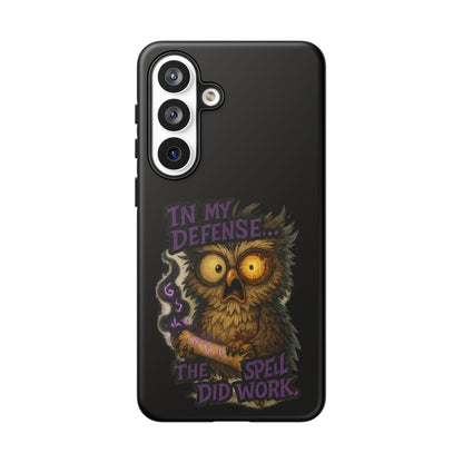 Phone Case — 'In My Defense… The Spell Did Work' Owl Witchy Protective Case