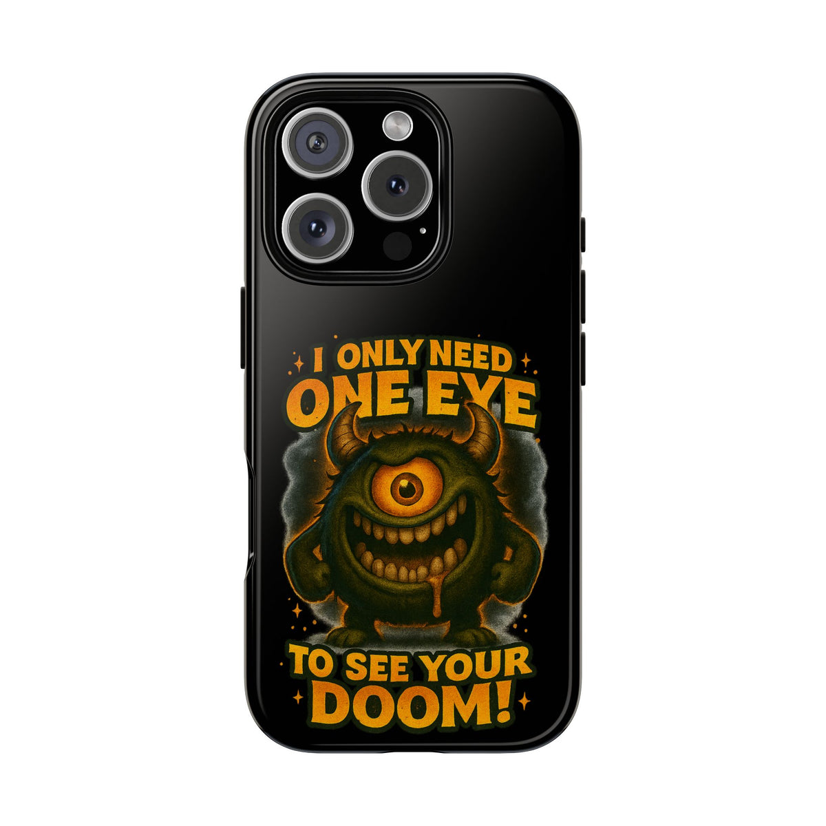 Monster One-Eye Phone Case — "I Only Need One Eye to See Your Doom"