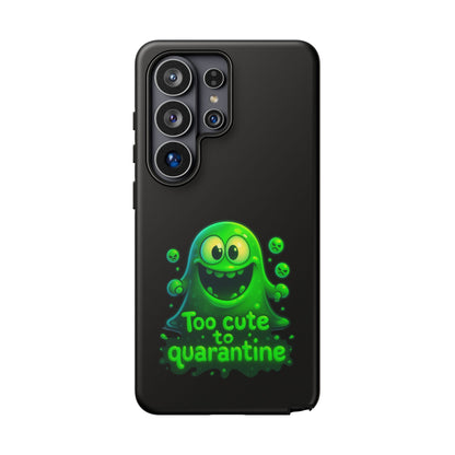Phone Case — 'Too Cute to Quarantine' Green Monster Protective Cover