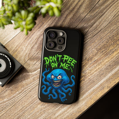 Don't Pee on Me Octopus Phone Case — Funny Grunge Protective Case
