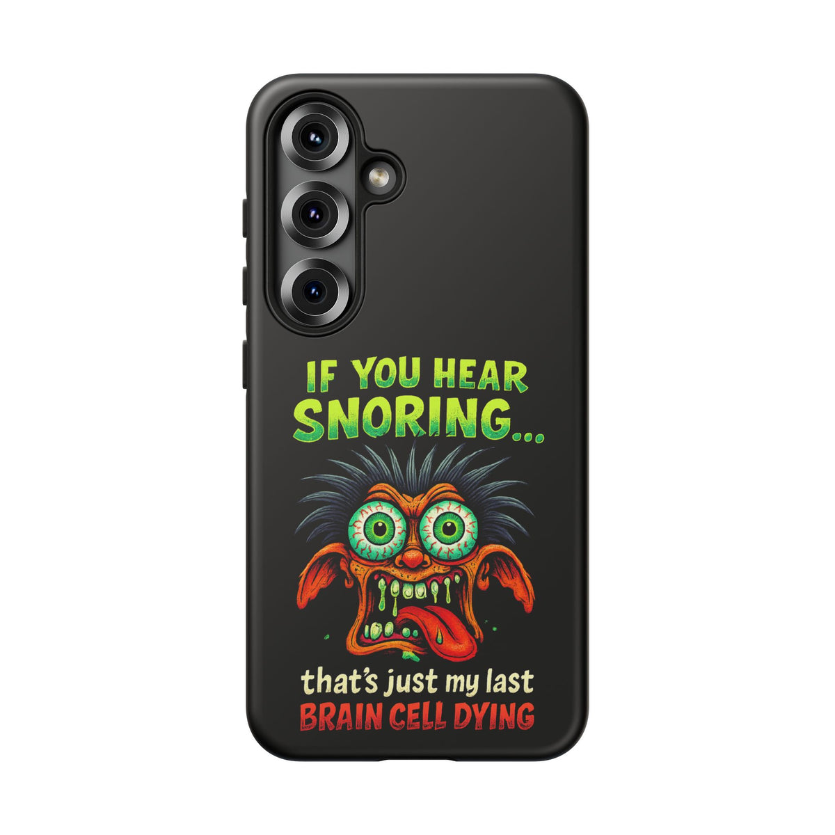 Funny 'If You Hear Snoring... That's Just My Last Brain Cell Dying' Phone Case