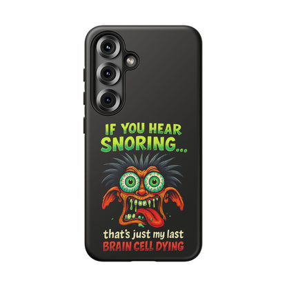 Funny 'If You Hear Snoring... That's Just My Last Brain Cell Dying' Phone Case