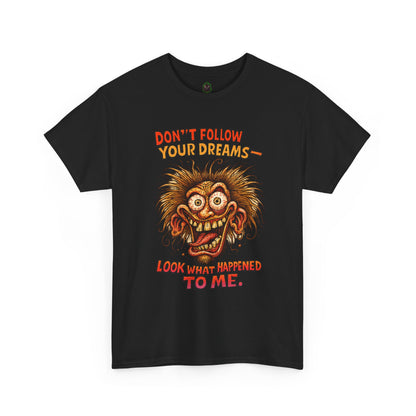 Don't Follow Your Dreams graphic tee | Horror Face T-Shirt