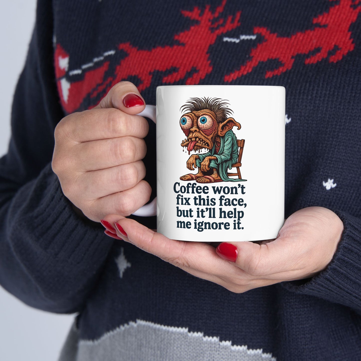 Coffee Won’t Fix This Face – But It’ll Help Me Ignore It Mug